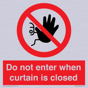 Do not enter when curtain is closed